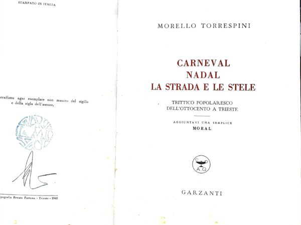Carneval, Nadal, La Strada E Le Stele - Morello Torrespini - Ed. Garzanti Milano 1945