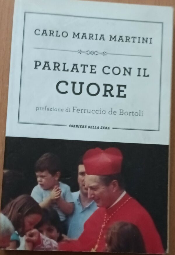 Parlate Con il Cuore - Carlo Maria Martini - Ed. Einaudi Trento 2012