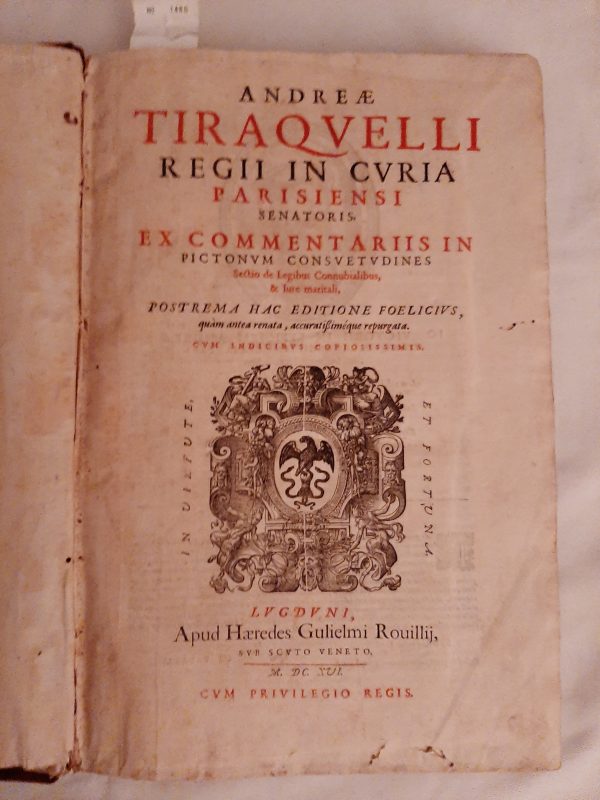 Regii In Curia Parisiensi Senatoris Ex Commentariis In Pictonumconsuetudines - Andreae Tiraquelli - Ed. Apud Haeredes Gullielmi Rouillij 1616