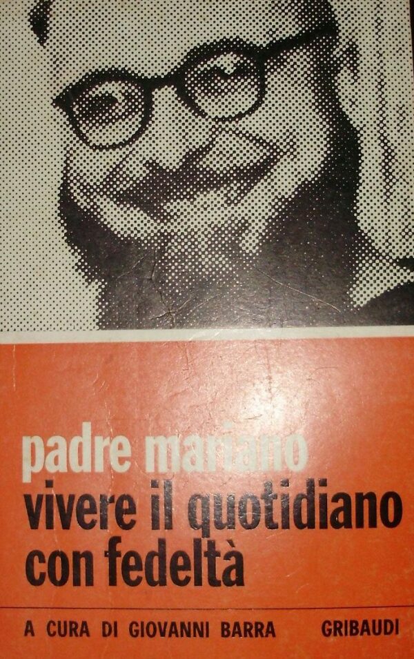 Padre Mariano. Vivere Il Quotidiano Con Fedeltà - Giovanni Barra - Ed. Gribaudi Torino 1974