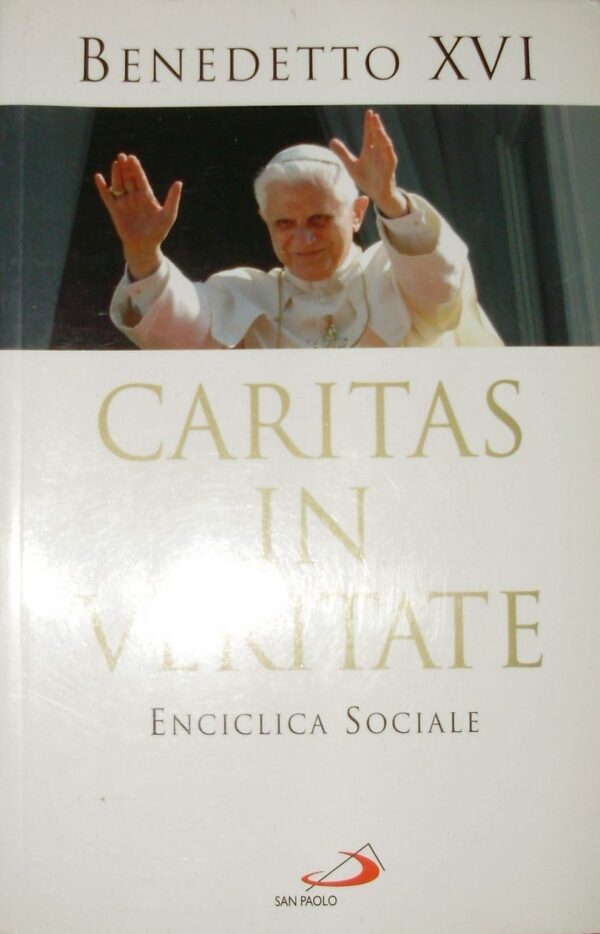 Caritas In Veritate - Benedetto XVI - Ed. San Paolo Roma 2009