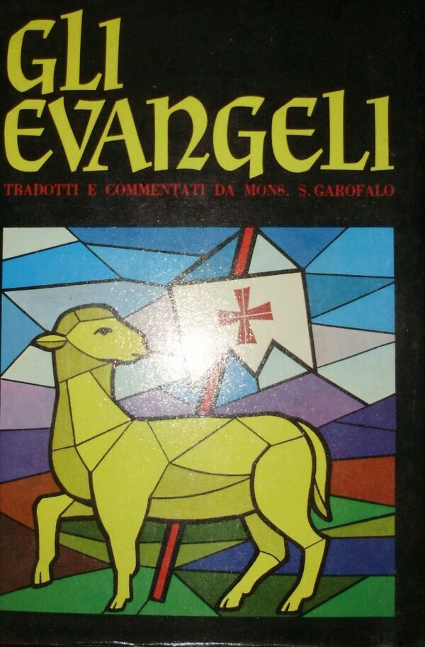 Gli Evangeli. Tradotti Dai Testi Originali E Commentati Da Monsignore Salvatore Garofalo - Salvatore Garofalo - Ed. Mario E. Marietti Torino 1963