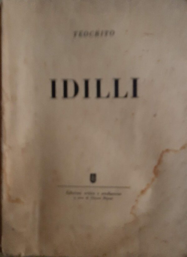 Idilli - Teocrito - Ed. Istituto Editoriale Italiano Milano 1946