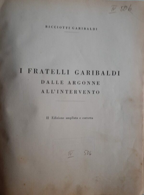 I Fratelli Garibaldi Dalle Argonne All'Intervento - Ricciotti Garibaldi - Ed. Tipografia Camba Milano 1934