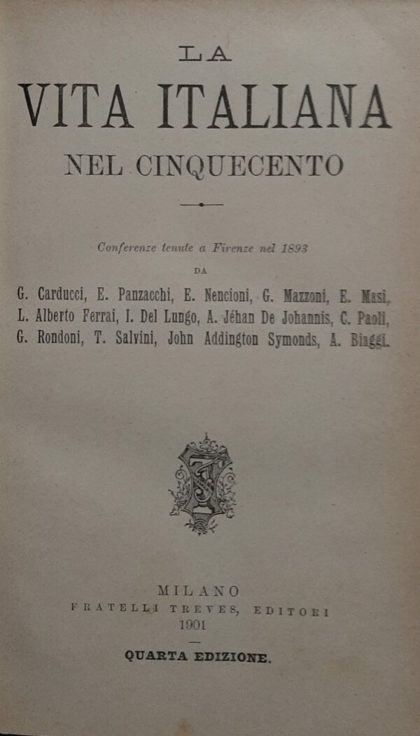 La Vita Italiana Nel Cinquecento - Autori Vari - Ed. Fratelli Treves Milano 1901