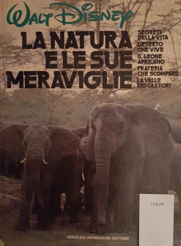 Walt Disney. La Natura E Le Sue Meraviglie - Autori Vari - Ed. Mondadori Milano 1981