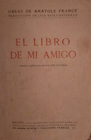 El Libro De Mi Amigo - Anatole France - Ed. Ferraz Madrid 1975