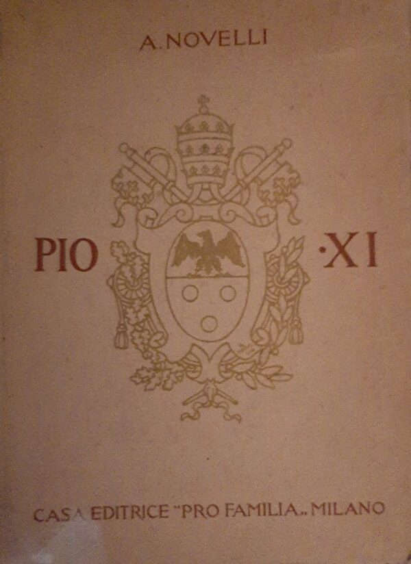 Pio XI - Angelo Novelli - Ed. Pro Familia Milano 1923