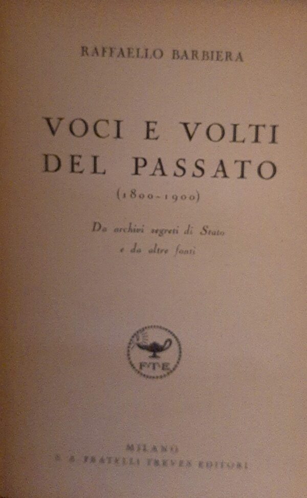 Voci E Volti Del Passato - Raffaello Barbiera - Ed. Fratelli Treves Milano 1920