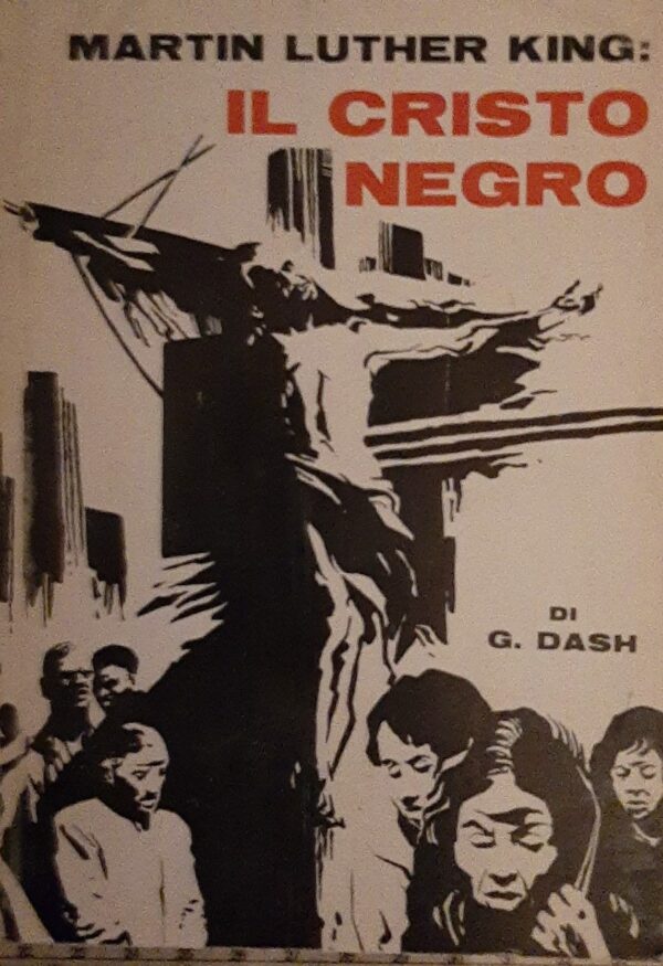 Martin Luther King. Il Cristo Negro - Gerald Dash - Ed. Gallo Rosso 1968