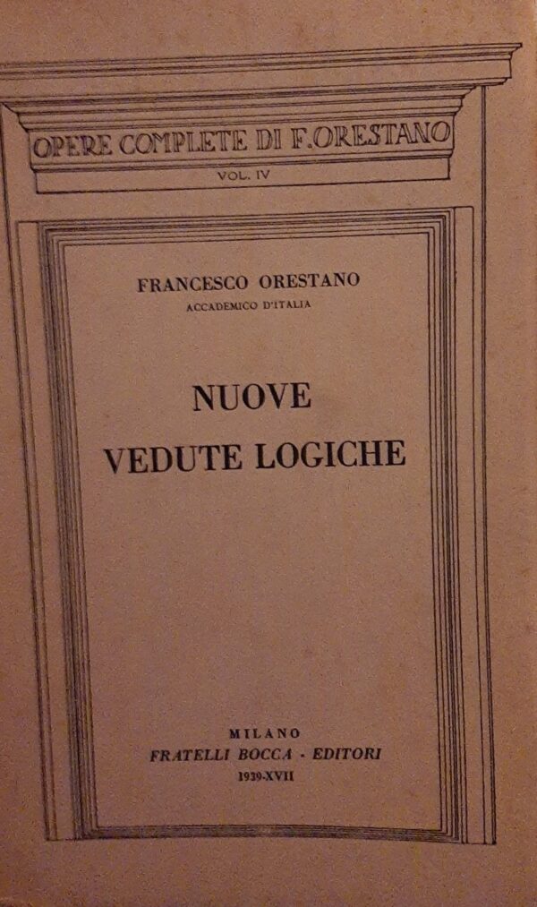 Nuove Vedute Logiche - Francesco Orestano - Ed. Fratelli Bocca Torino 1939