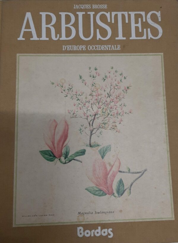 Arbustes D'Europe Occidentale - Jacques Brosse - Ed. Bordas Paris 1979