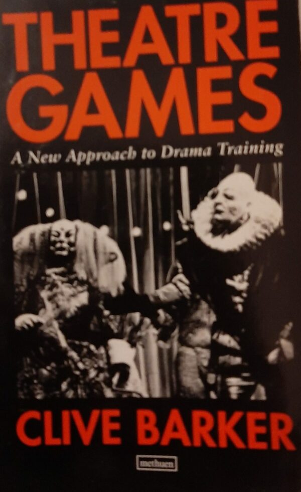 Theatre Games. A New Approach To Drama Training - Clive Barker - Ed. Eyre Methuen 1988