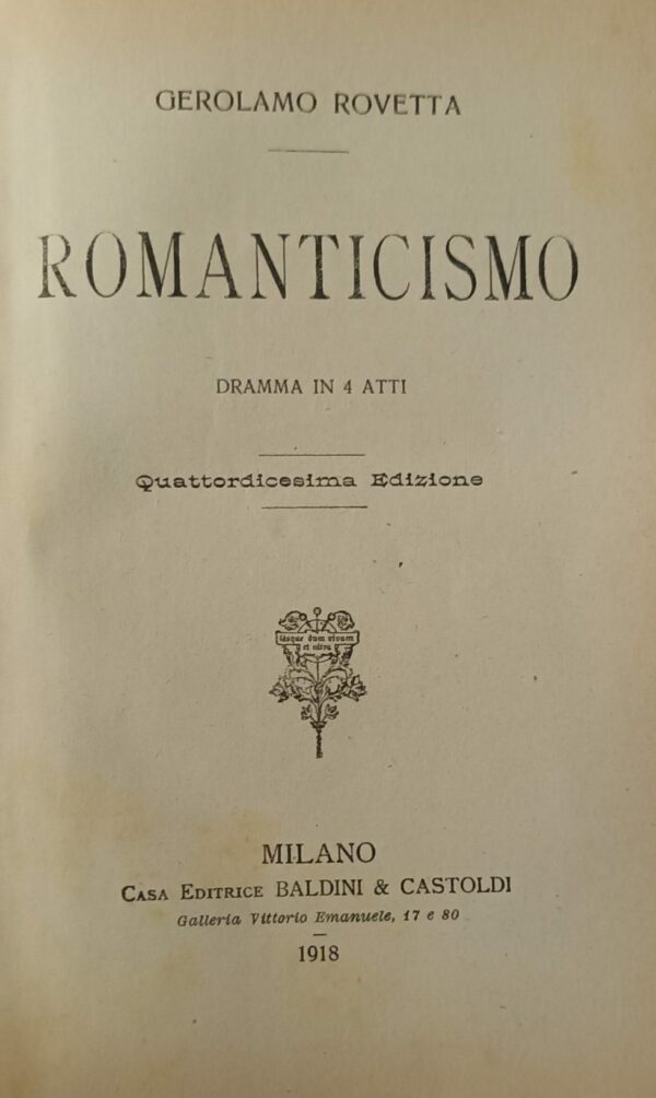 Romanticismo - Gerolamo Rovetta - Ed. Baldini & Castoldi Milano 1918