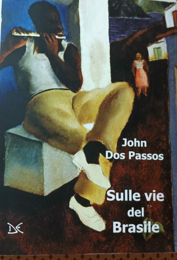 Sulle Vie Del Brasile - John Dos Passos - Ed. Donzelli 2012