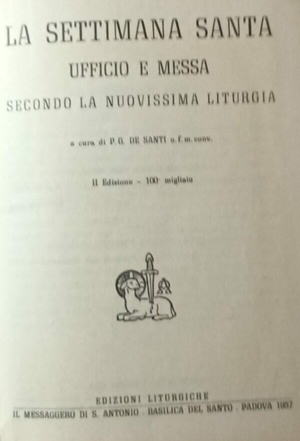 La Settimana Santa. Ufficio E Messa - P. G. De Santi - Ed. Il Messaggero Di S. Antonio Basilica Del Santo Padova 1957