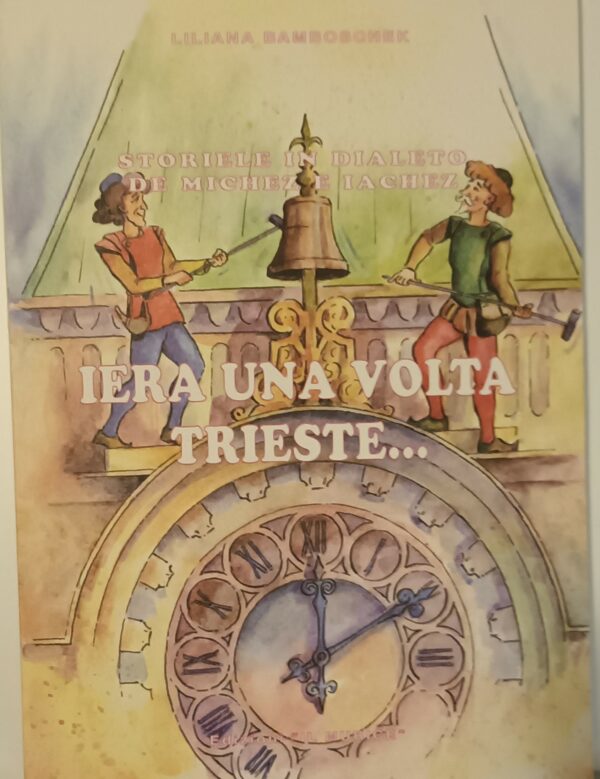 Iera Una Volta Trieste... - Liliana Bamboschek - Ed.‎ Battello Stampatore Trieste 1997