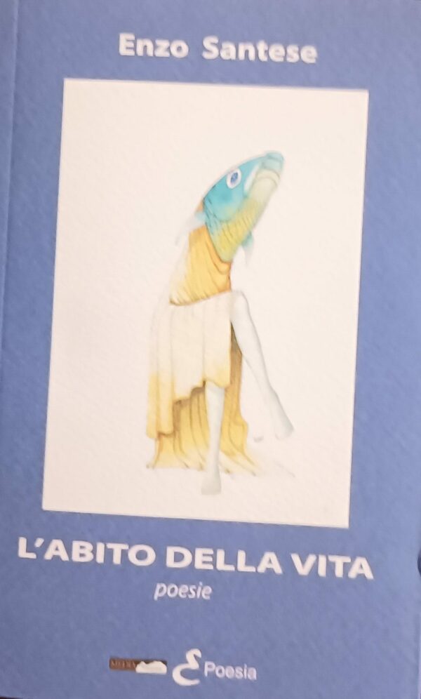 L'Abito Della Vita - Enzo Santese - Ed. Medianaonis Pordenone 2016
