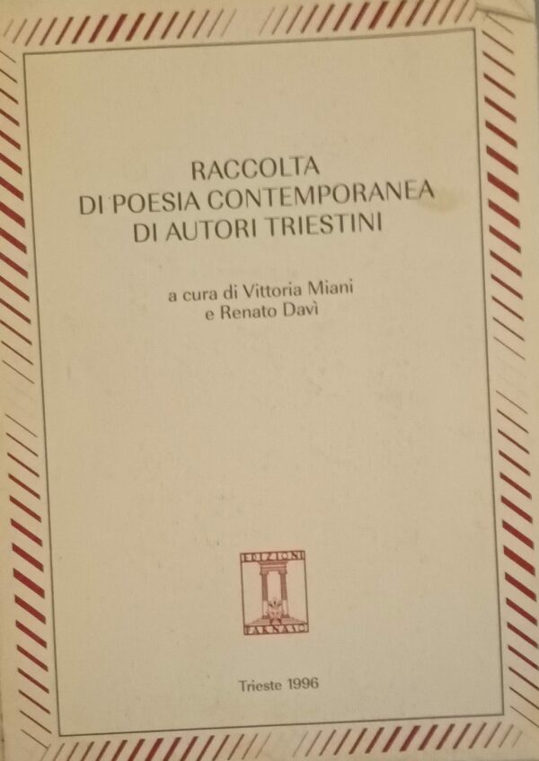 Raccolta Di Poesie Contemporanee Di Autori Triestini - Vittoria Miani / Renato Davì - Ed. Trieste 1996