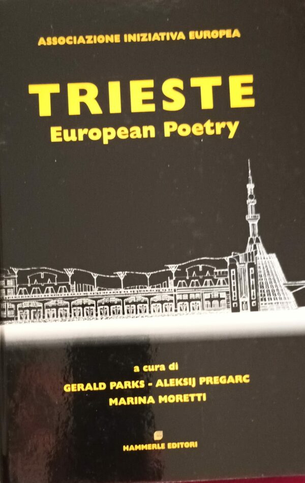 Trieste European Poetry - Gerald Parks / Aleksij Pregarc / Marina Moretti - Ed. Hammerle Trieste 2004