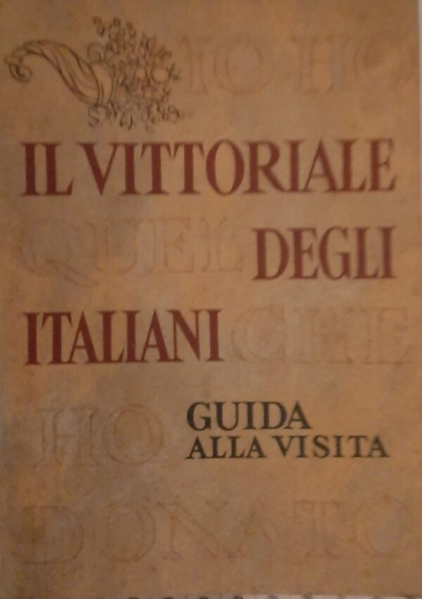Il Vittoriale Degli Italiani. Guida Alla Visita - Emilio Mariano - Ed. Mondadori Milano 1970
