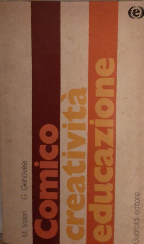 Comico Creatività Educazione - Mario Valeri / Giovanni Genovesi - Ed. Guaraldi Rimini 1973