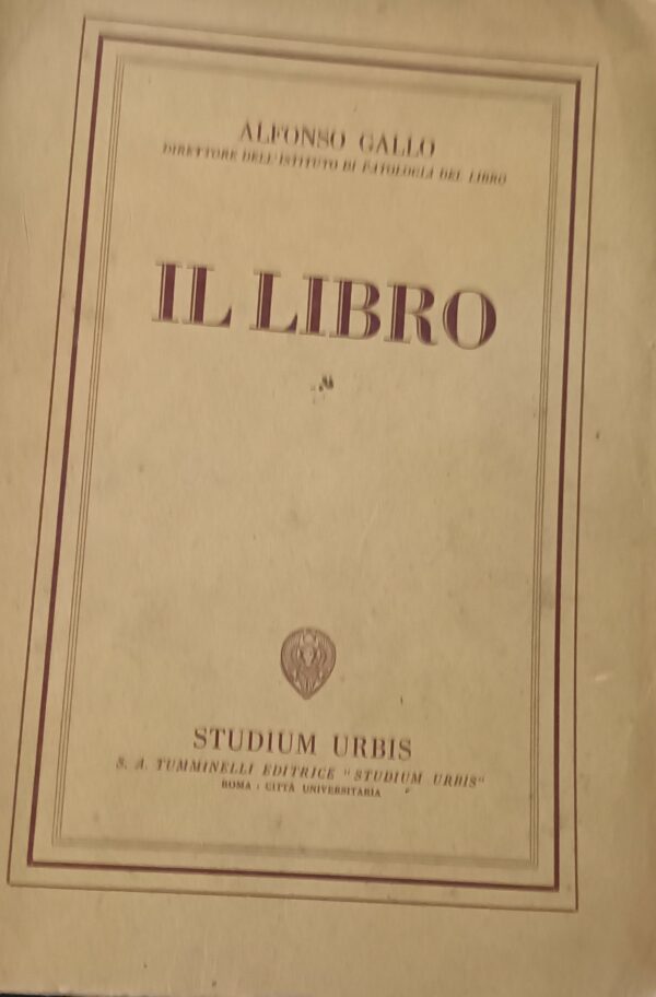 Il Libro - Alfonso Gallo - Ed. Tumminelli Editrice Studium Urbis Roma 1940