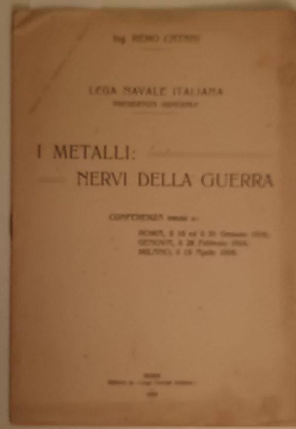 I Metalli: Nervi Della Guerra - Remo Catani - Ed. Lega Navale Italiana Roma 1916