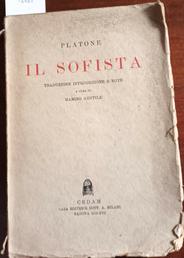 Il Sofista - Platone - Ed. C.E.D.A.M. Casa Editrice Dott. Antonio Milani Padova 1938