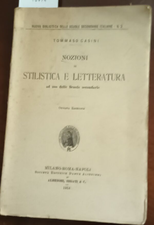 Nozioni Di Stilistica E Letteratura - Tommaso Casini - Ed. Albrighi, Segati & C. Milano 1914