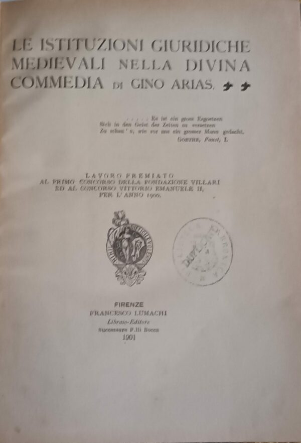 Le Istituzioni Giuridiche Medievali Nella Divina Commedia - Gino Arias - Ed. Francesco Lumachi Firenze 1901