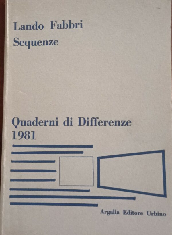 Sequenze. Quaderni Di Differenze - Lando Fabbri - Ed. Argalìa Urbino 1981