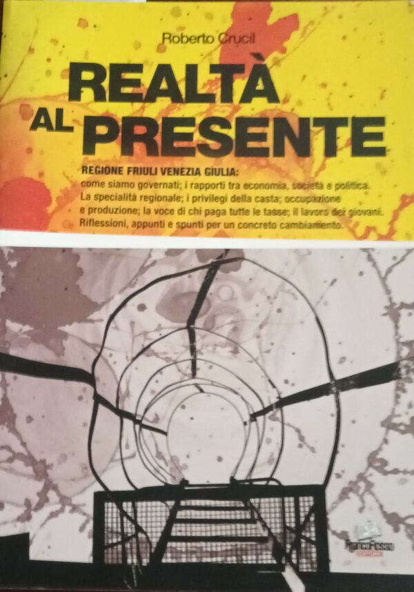 Realtà Al Presente - Roberto Crucil - Ed. Franco Rosso Trieste 2012