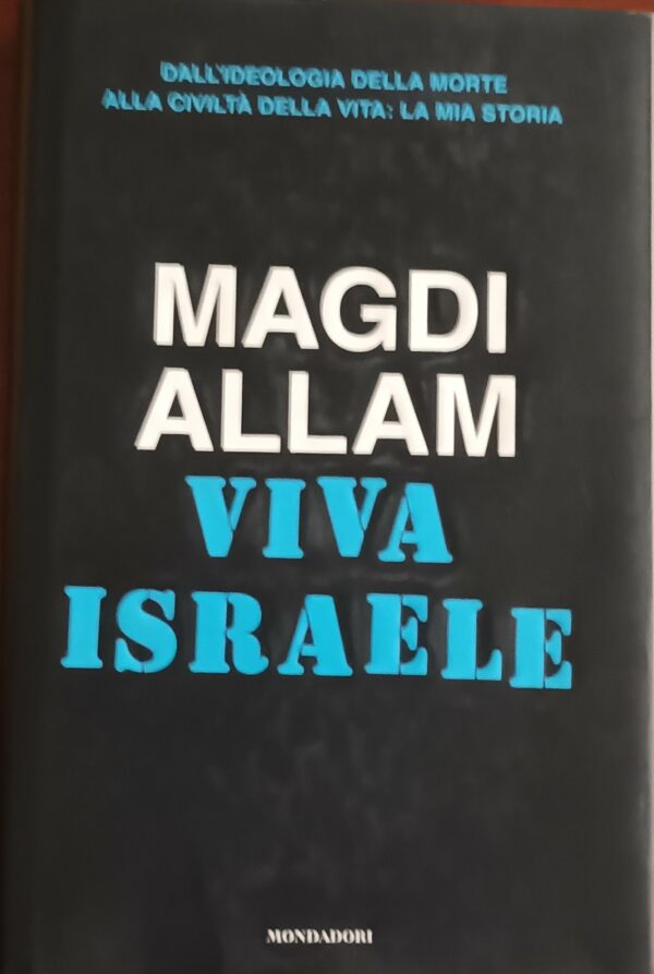 Viva Israele - Magdi Cristiano Allam - Ed. Mondadori Milano 2007