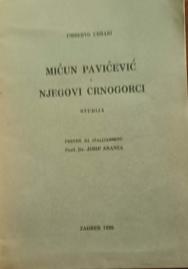 Mićun Pavićević I Njegovi Crnogorci. Studja - Umberto Urbani - Ed. S. Kovacic Zagreb 1929