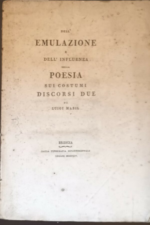 Dell’Emulazione E Dell’Influenza Della Poesia Sui Costumi. Discorsi Due - Luigi Mabil - Ed. Tipografia Dipartimentale Brescia 1804