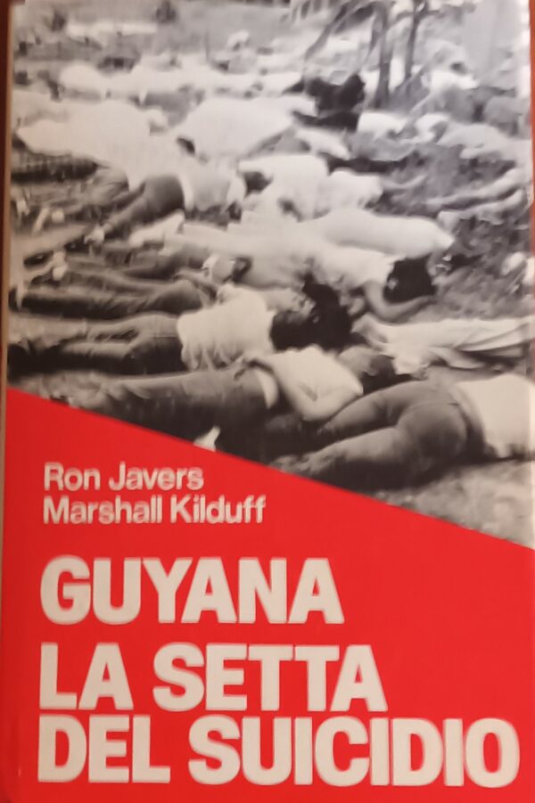 Guyana La Setta Del Suicidio - Ron Javers / Marshall Kilduff - Ed. C.D.E Club Degli Editori Trento 1978