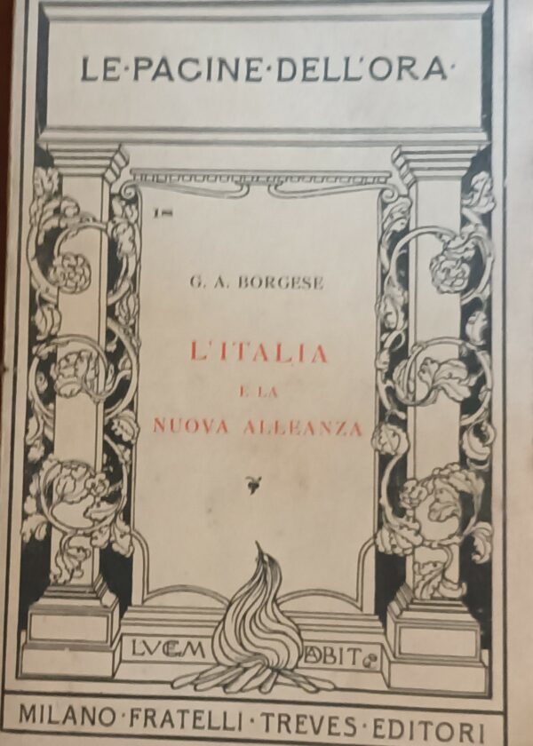 L'Italia E La Nuova Alleanza - Giuseppe Antonio Borgese - Ed. Fratelli Treves Milano 1917