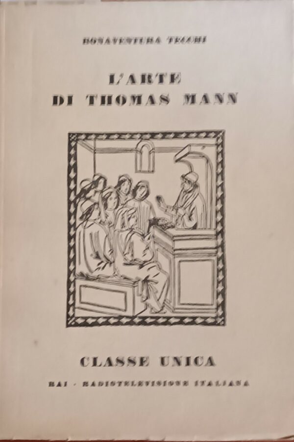 L’Arte Di Thomas Mann - Bonaventura Tecchi - Ed. RAI Radiotelevisione Italiana Torino 1956