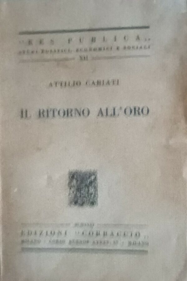 Il Ritorno Dell'Oro - Attilio Cabiati - Ed. Corbaccio Milano 1926