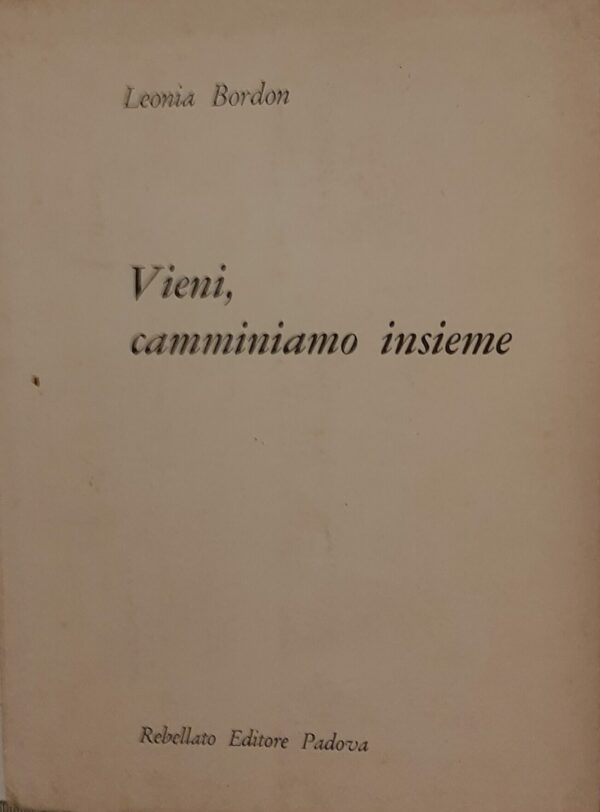 Vieni, Camminiamo Insieme - Leonia Bordon - Ed. Rebellato Padova 1961