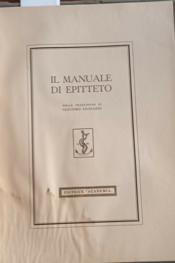 Il Manuale Di Epitteto. Nella Traduzione Di Giacomo Leopardi - Giacomo Leopardi - Ed. Academia 1945
