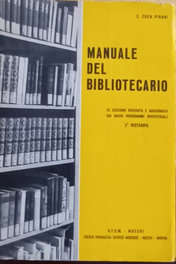 Manuale Del Bibliotecario - Emma Coen Pirani - Ed. S.T.E.M. Società Tipografica Editrice Modenese Modena 1965