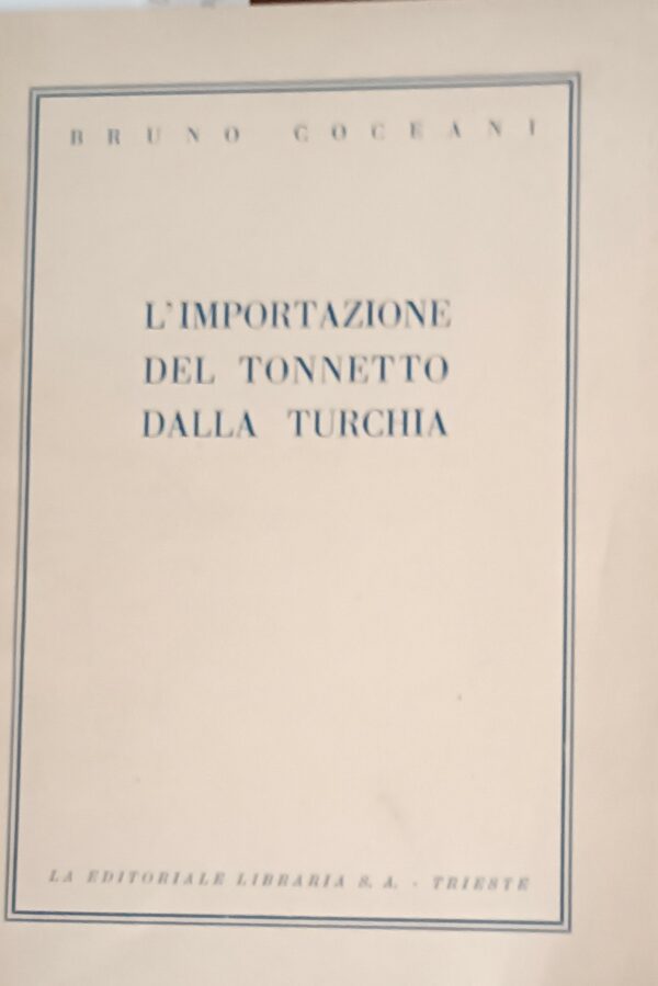 L'Importazione Del Tonnetto Dalla Turchia - Bruno Coceani - Ed. La Editoriale Libraria Trieste 1943