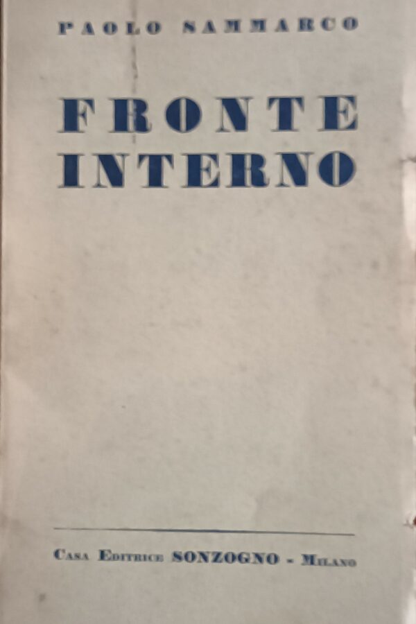 Fronte Interno - Paolo Sammarco - Ed. Sonzogno Milano 1942