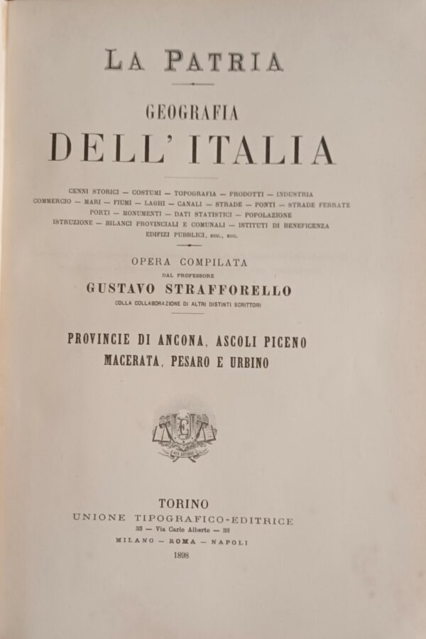 La Patria. Geografia Dell'Italia. Provincia Di Ancona, Ascoli Piceno, Macerata, Pesaro E Urbino - Gustavo Strafforello - Ed. UTET Unione Tipografico-Editrice Torinese Torino 1898
