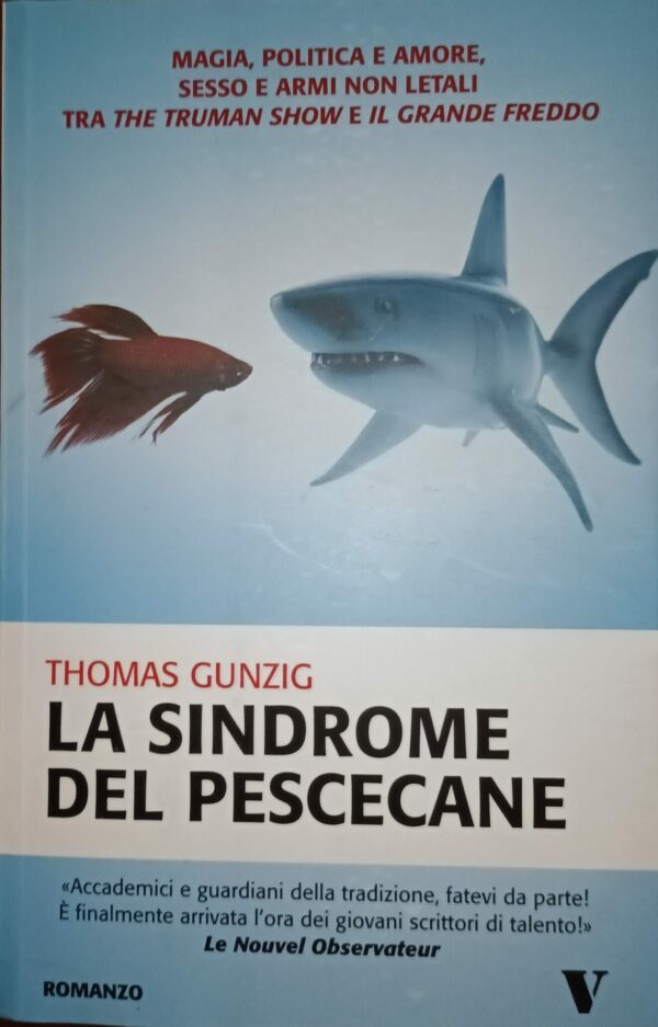 La Sindrome Del Pescecane - Thomas Gunzig - Ed. Newton Compton Milano 2008