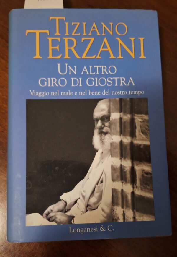 Un Altro Giro Di Giostra - Tiziano Terzani - Ed. Longanesi & C. Milano 2005 - immagine 2