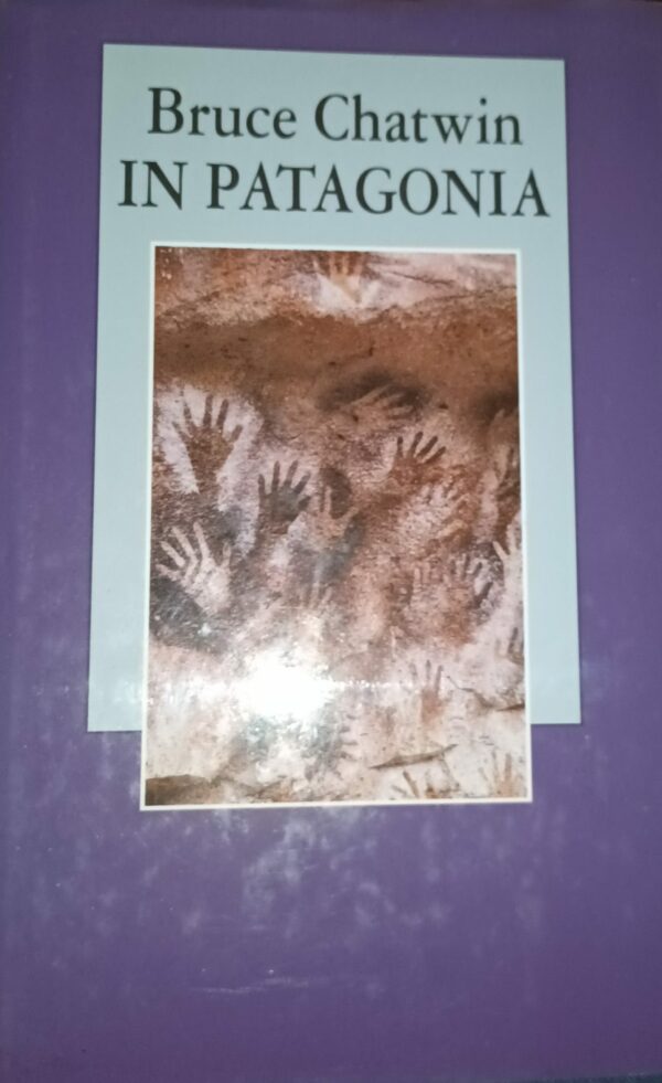 In Patagonia - Bruce Chatwin - Ed. Mondolibri 1999