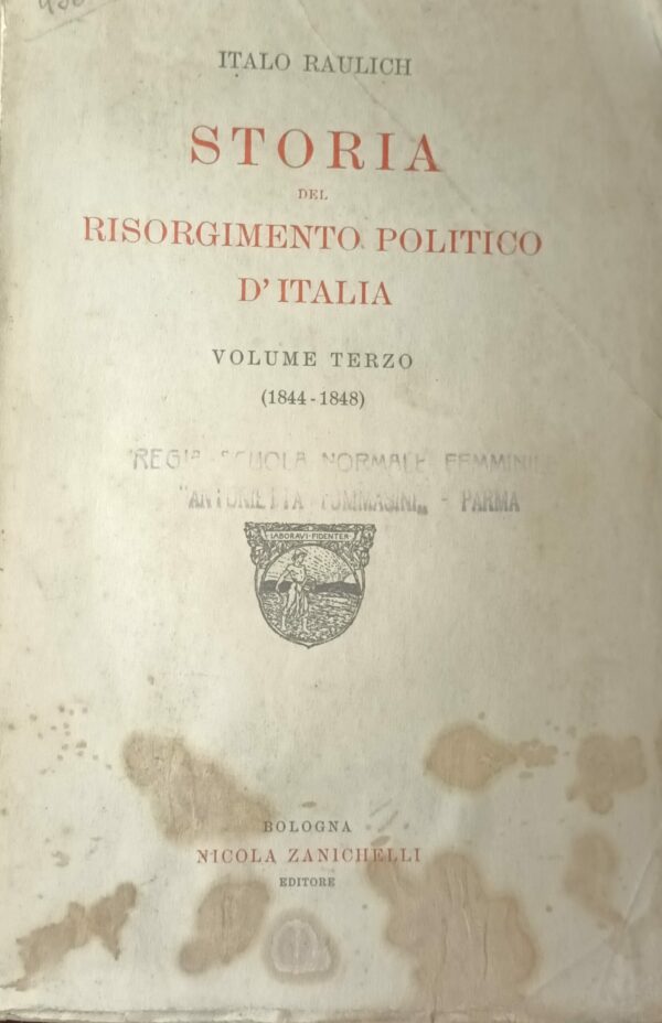 Storia Del Risorgimento Politico D'Italia (Volume Terzo) - Italo Raulich - Ed. Zanichelli Bologna 1923